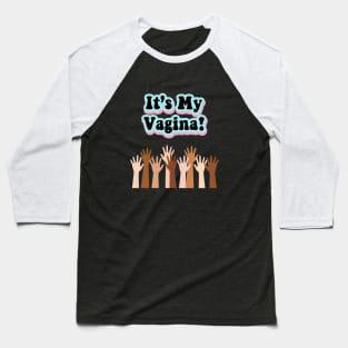 Its My Vagina Baseball T-Shirt